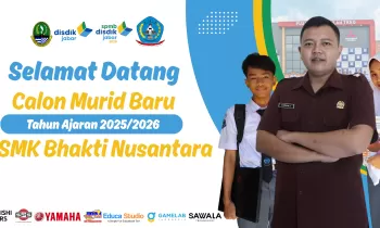 Selamat Datang Calon Murid Baru SMK Bhakti Nusantara